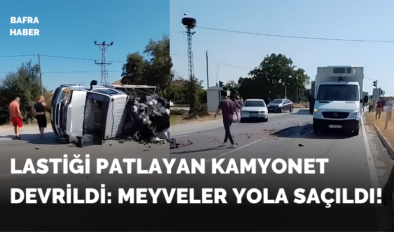 Lastiği Patlayan KamyonetDevrildi: Meyveler Yola Saçıldı!