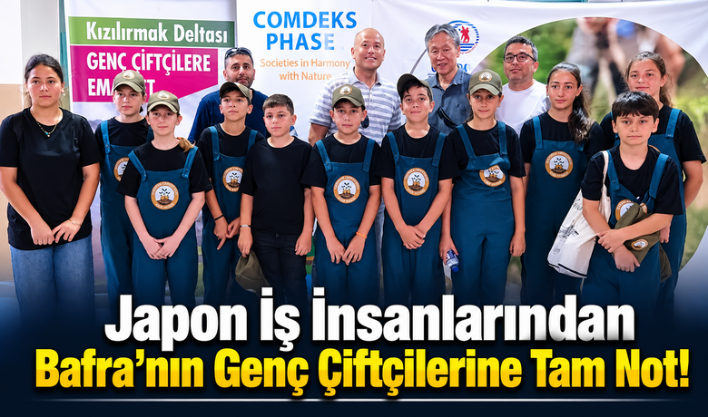 Japon İş İnsanlarından Bafra’nınGenç Çiftçilerine Tam Not