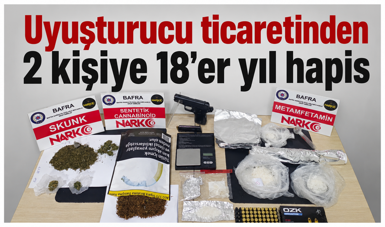 Bafra’da Uyuşturucu Ve SilahOperasyonu: Sanıklara 18’er Yıl Hapis