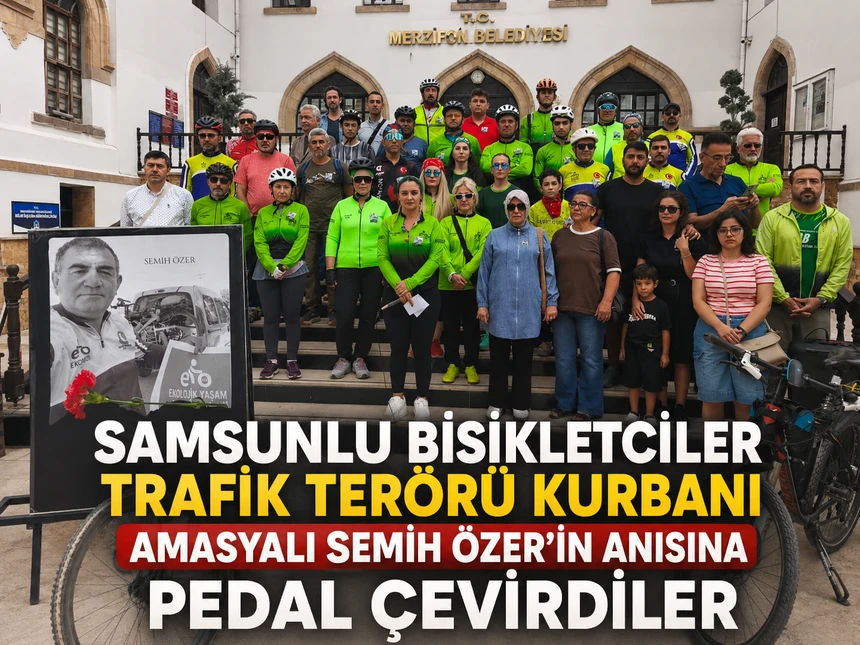 Samsunlu Bisikletçiler Trafik Terörü Kurbanı Amasyalı Semih Özer’in Anısına Pedal Çevirdiler