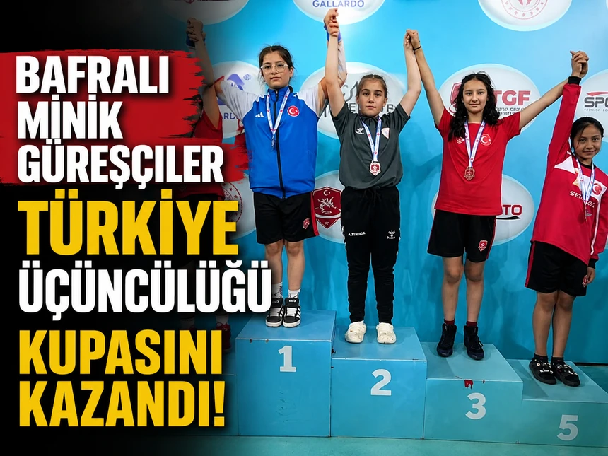 Bafralı minik güreşçiler Türkiye üçüncülüğü kupasını kazandı