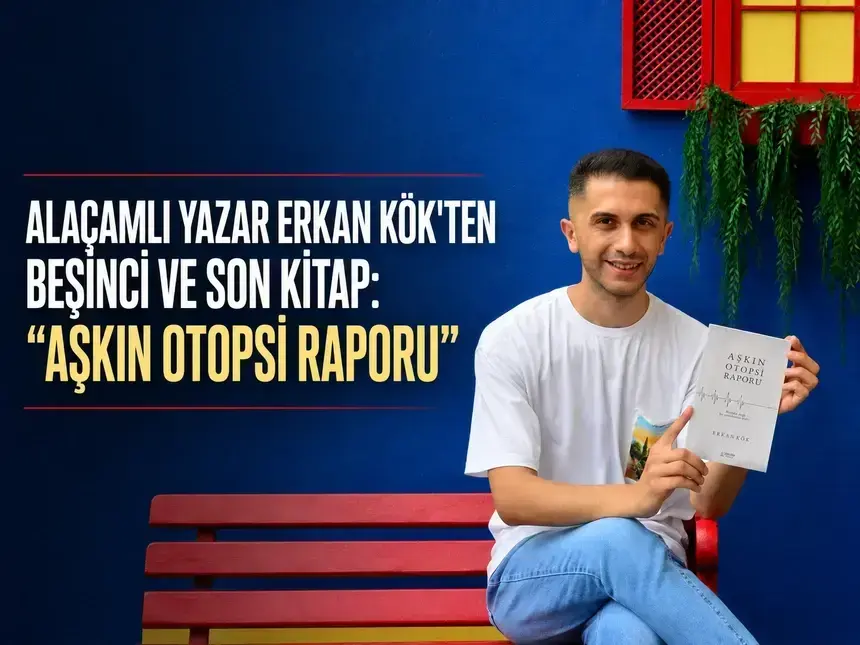 Alaçamlı yazar Erkan Kök, edebiyat yolculuğunun son sayfasını “Aşkın Otopsi Raporu” ile yazdı