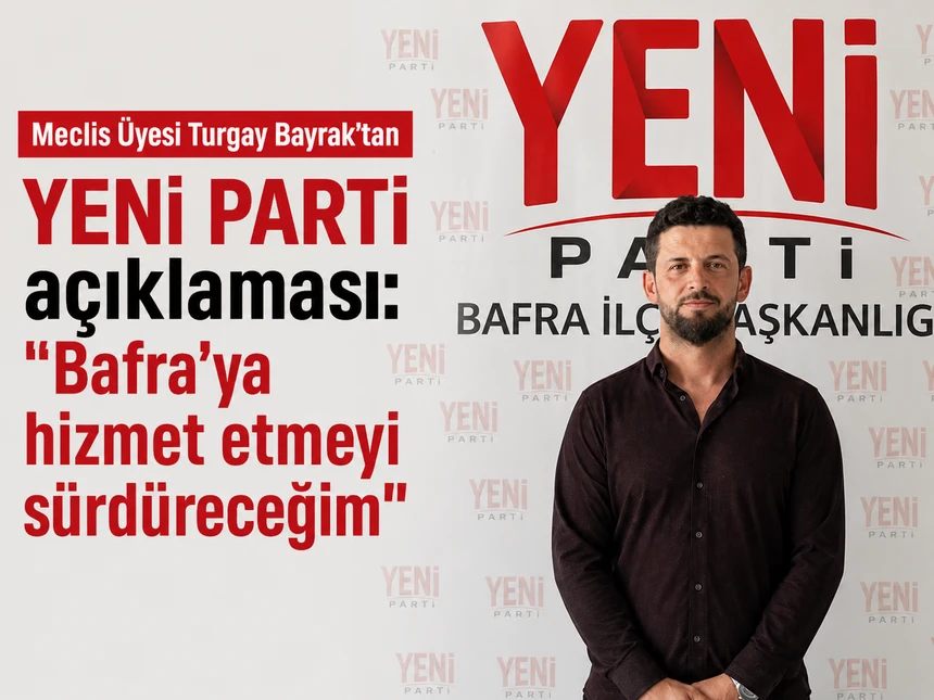 Meclis Üyesi Turgay Bayrak’tan YENİ PARTİ açıklaması: "Bafra'ya hizmet etmeyi sürdüreceğim"