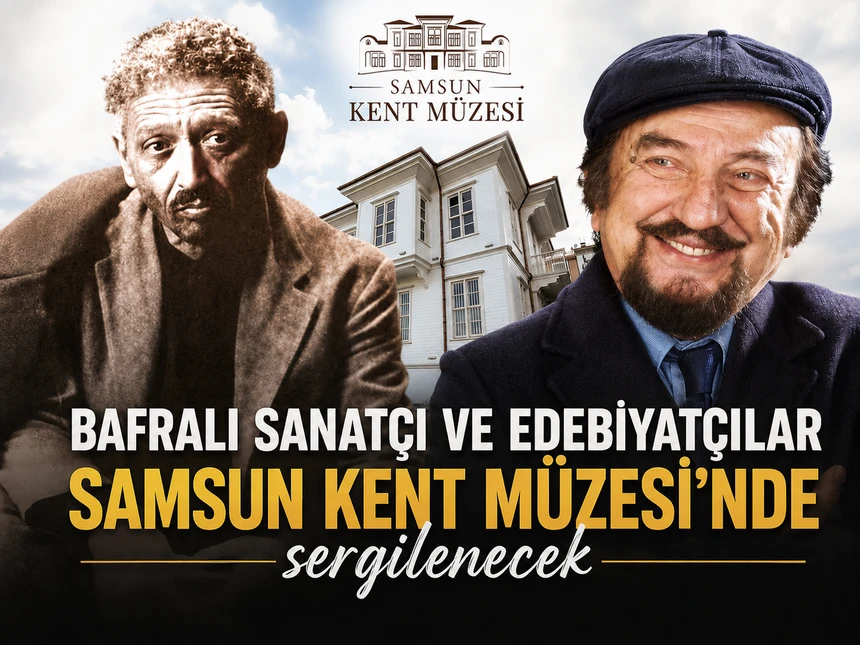 Bafralı Sanatçı ve Edebiyatçılar, Samsun Kent Müzesinde Sergilenecek