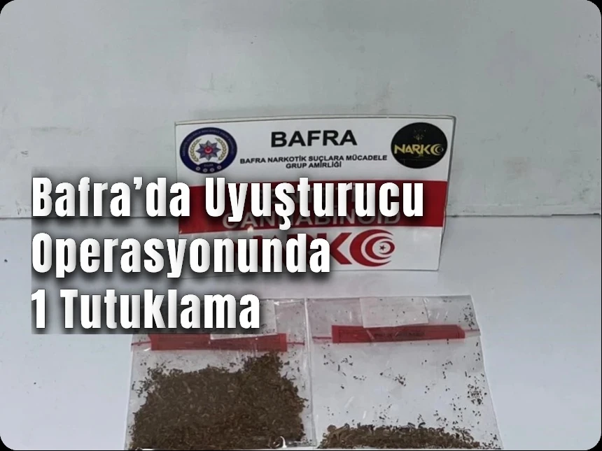 Bafra’da Uyuşturucu Operasyonunda 1 Tutuklama