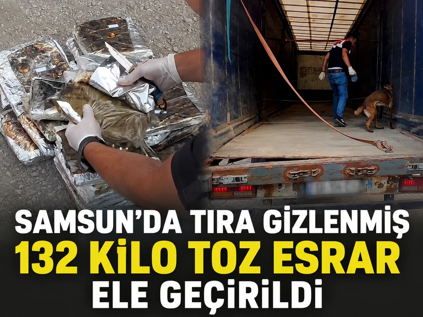 Samsun’da Tıra Gizlenmiş 132 Kilo Toz Esrar Ele Geçirildi