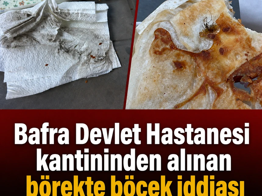 Bafra Devlet Hastanesi kantininden alınan börekte böcek iddiası