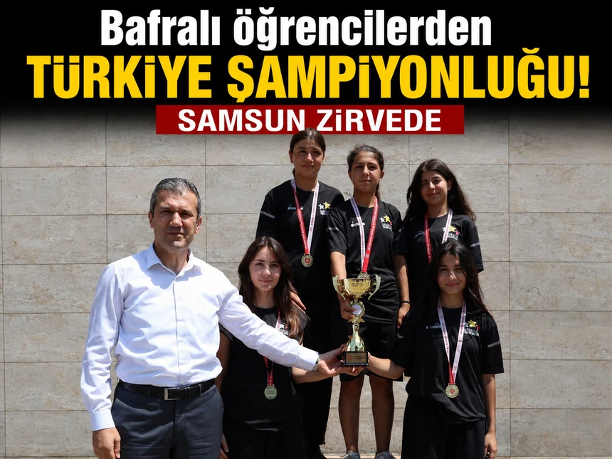 Bafralı öğrencilerden Türkiye şampiyonluğu! Samsun zirvede