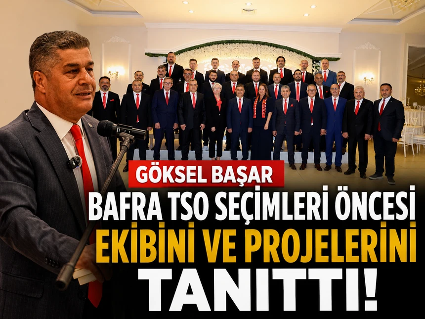 Göksel Başar, Bafra TSO seçimleri öncesi ekibini ve projelerini tanıttı