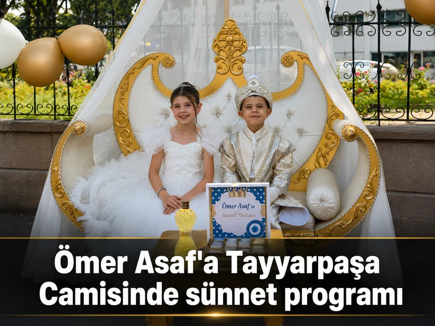 Tayyarpaşa Camii’nde Ömer Asaf için sünnet programı düzenlendi
