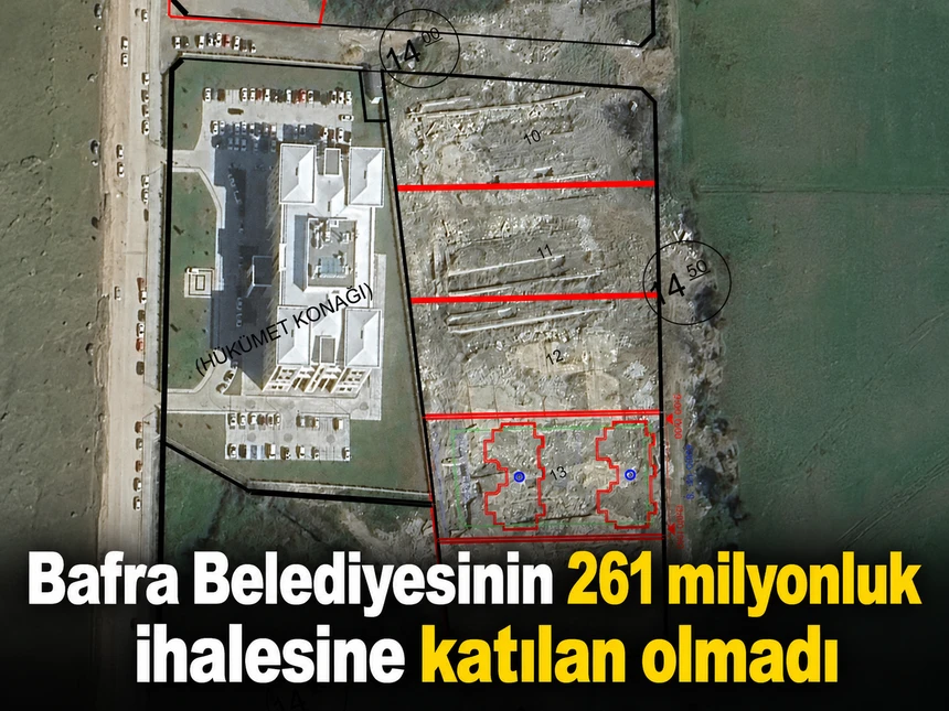 Bafra Belediyesinin 261 milyonluk ihalesine katılan olmadı
