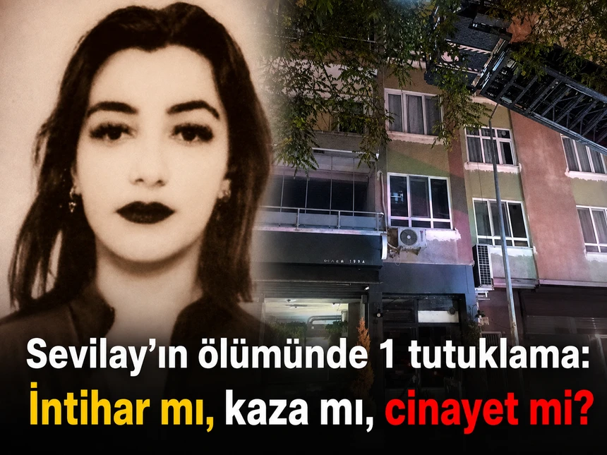 Sevilay'ın şüpheli ölümüne 1 tutuklama!