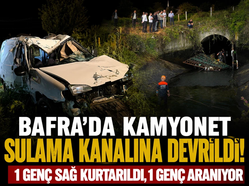 Bafra’da kamyonet sulama kanalına devrildi: Bir genç kayıp