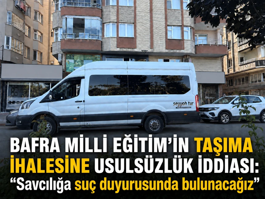 Bafra Milli Eğitim’in taşıma ihalesine usulsüzlük iddiası: “Savcılığa suç duyurusunda bulunacağız”