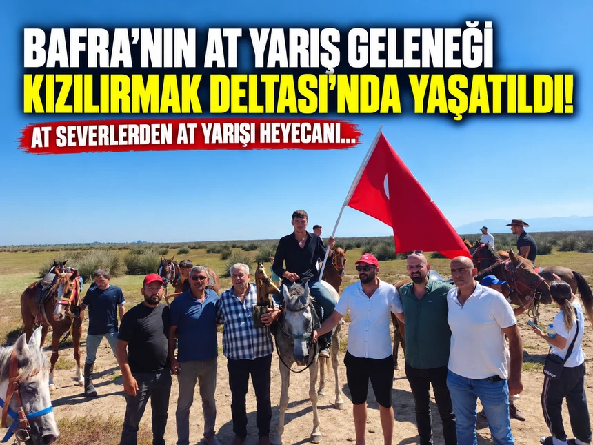 Bafra’nın at yarış geleneği Kızılırmak Deltası’nda yaşatıldı! 