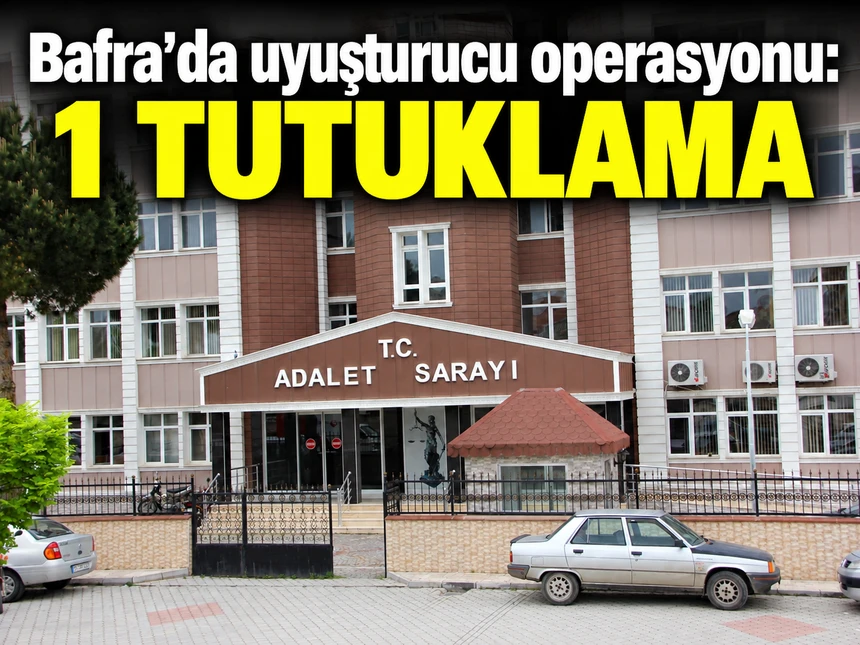 Bafra’da Uyuşturucu Operasyonu: 1 Tutuklama