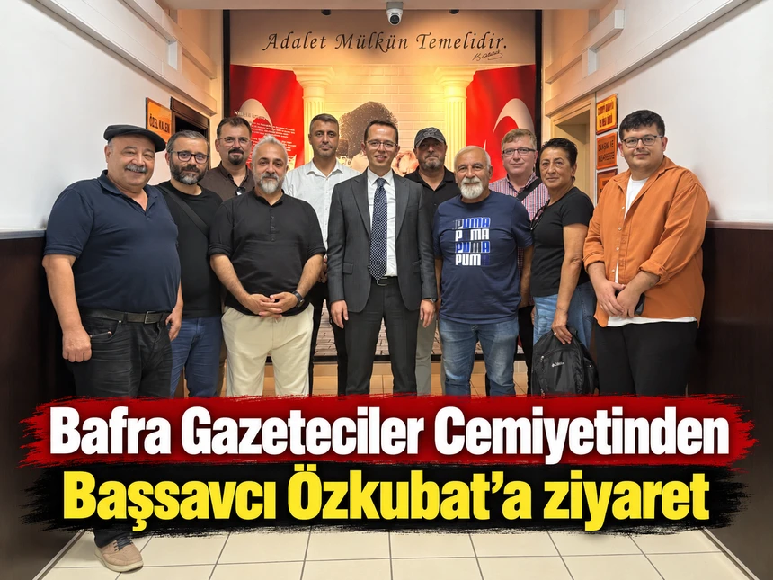 Bafra Gazeteciler Cemiyetinden Başsavcı Kadir Yalçın Özkubat’a ziyaret