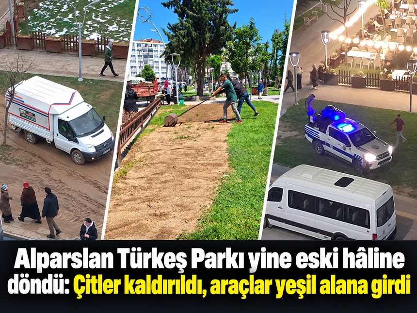 Alparslan Türkeş Parkı yine eski hâline döndü: Çitler kaldırıldı, araçlar yeşil alana girdi
