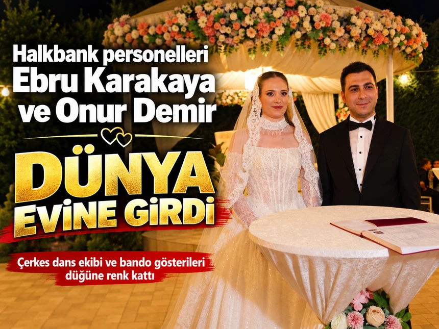 Halkbank personelleri Ebru Karakaya ve Onur Demirdünya evine girdi