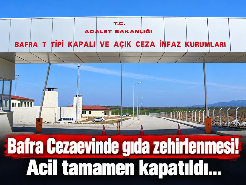 Bafra T Tipi Cezaevi’nde gıda zehirlenmesi şüphesi: 