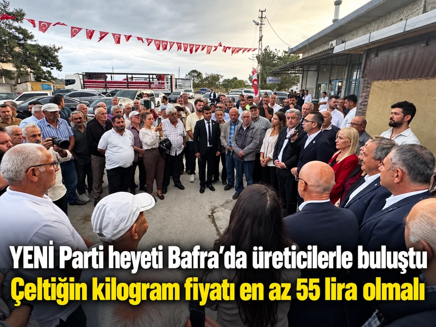 YENİ Parti heyeti Bafra’da üreticilerle buluştu