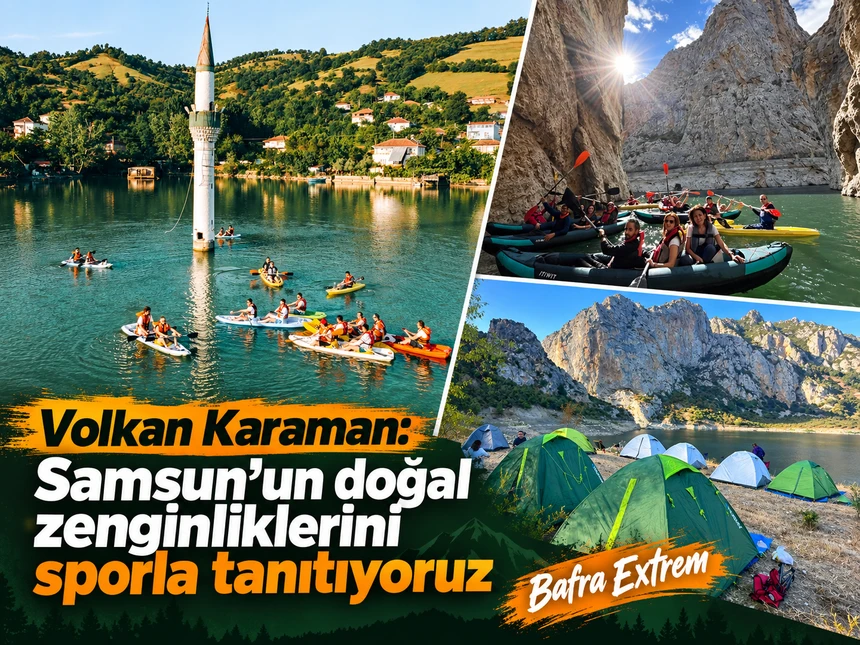 Volkan Karaman: Samsun’un doğal zenginliklerini sporla tanıtıyoruz