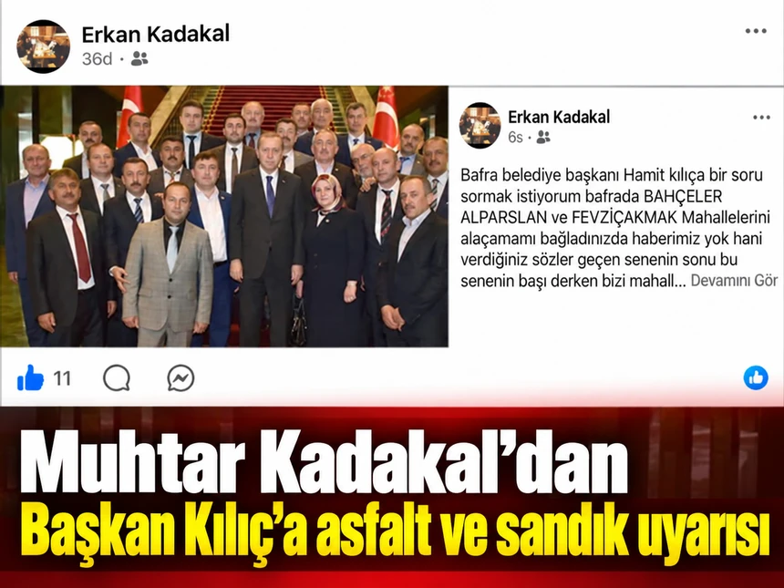 Muhtar Kadakal’dan Başkan Kılıç’a asfalt ve sandık uyarısı