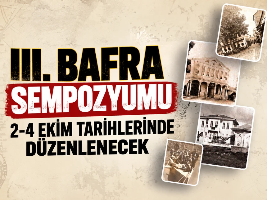 III. Bafra Sempozyumu 2-4 Ekim tarihlerinde düzenlenecek