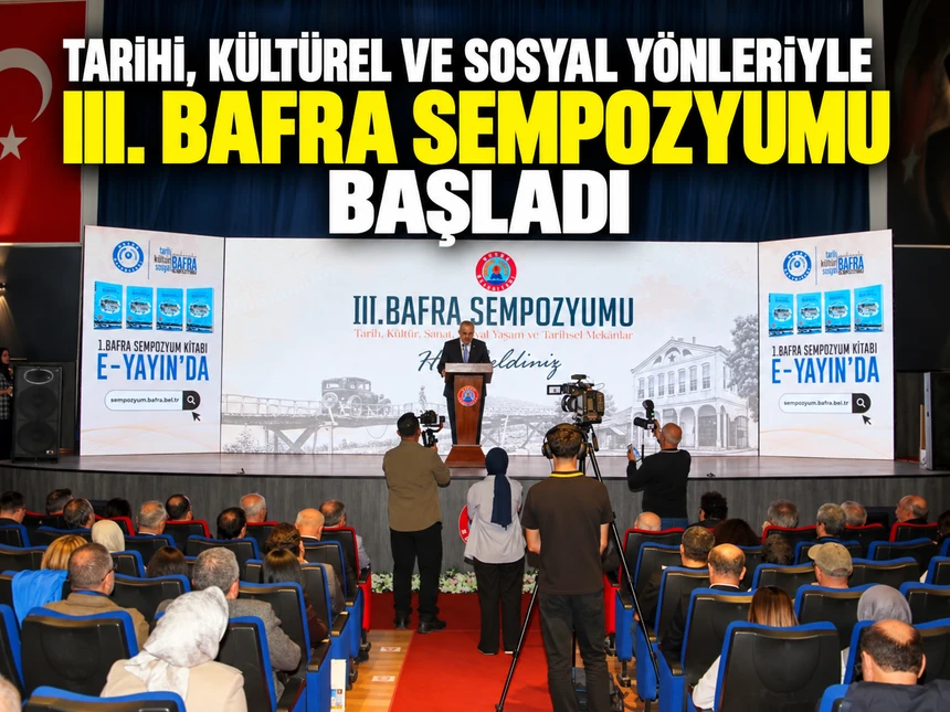 Tarihi, kültürel ve sosyal yönleriyle III. Bafra Sempozyumu başladı