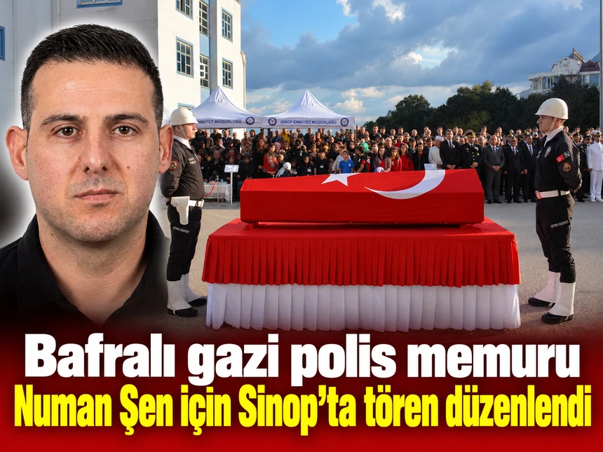 Sinop’ta Gazi Polis Memuru Numan Şen İçin Tören Düzenlendi