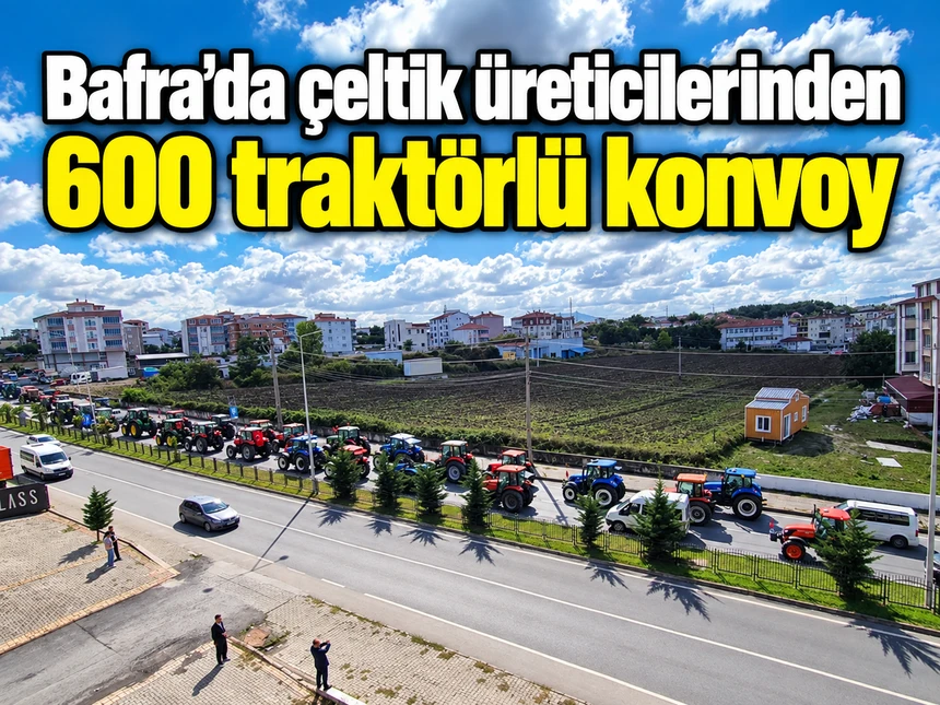 Bafra’da çeltik üreticilerinden 600 traktörlü konvoy
