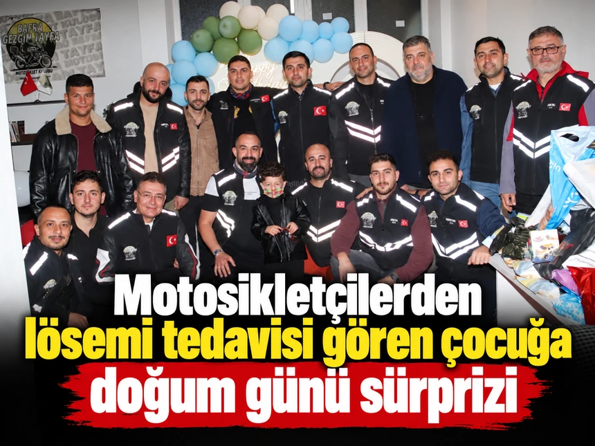 Motosikletçilerden lösemi tedavisi gören çocuğa doğum günü sürprizi