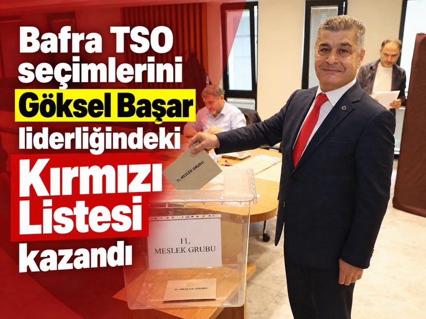 Bafra TSO seçimlerini Göksel Başar liderliğindeki Kırmızı Listesi kazandı