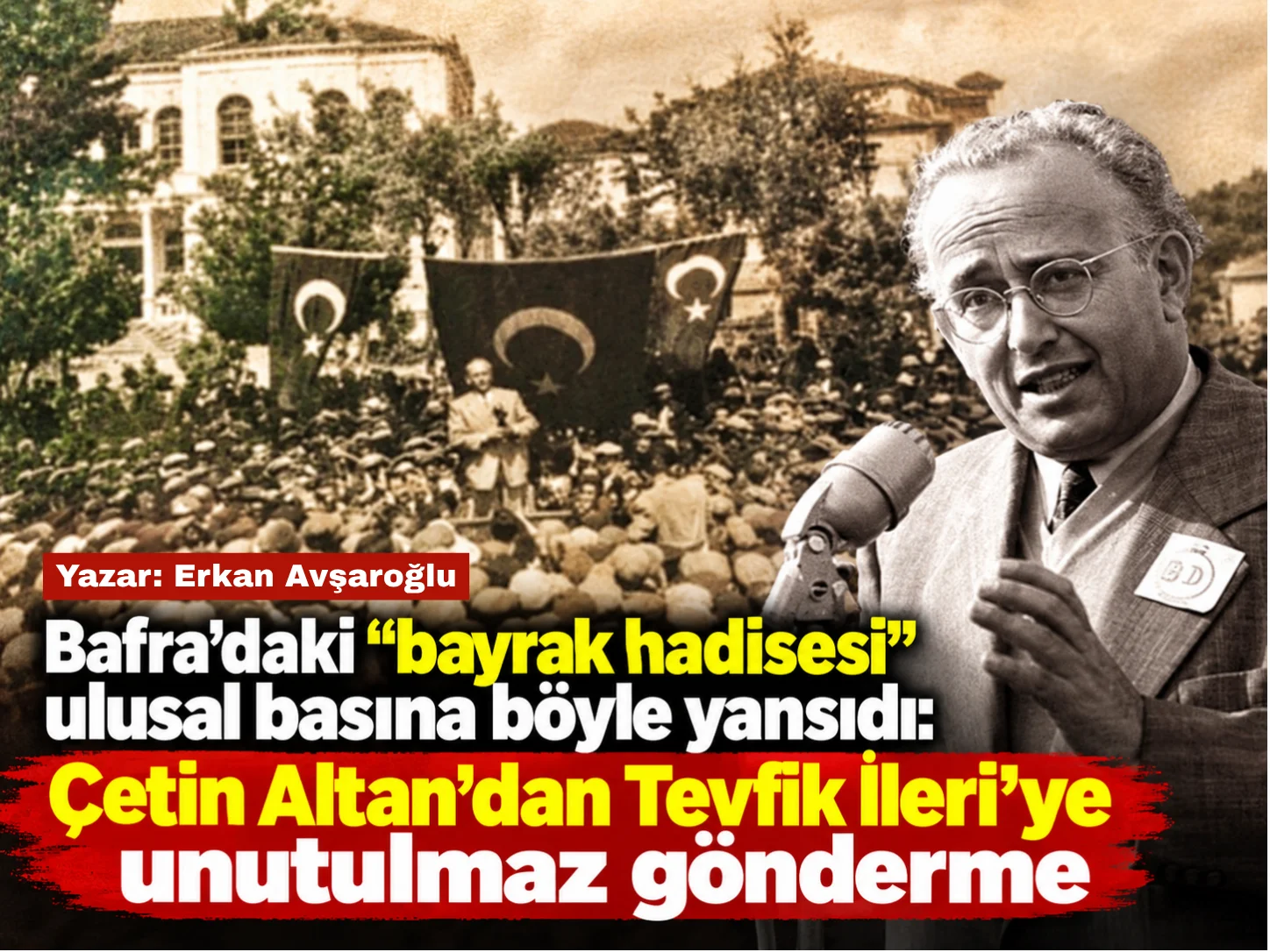 Tevfik İleri ve Bafra mitingindeki Bayrak Hadisesi