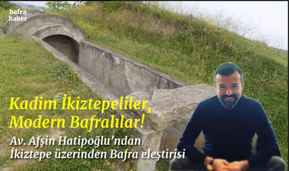 Kadim İkiztepeliler, Modern Bafralılar!